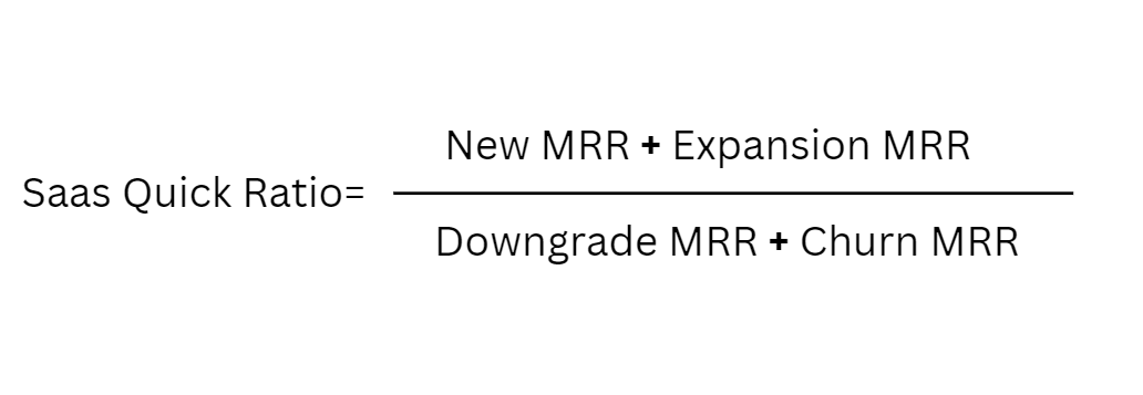 SaaS Quick Ratio formula: new plus expansion MRR divided by downgrade plus churn MRR