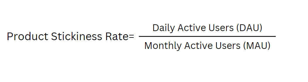 Product Stickiness Rate formula: daily active users divided by monthly active users