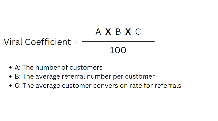 Viral coefficient formula: customers times average referrals per customer times referral conversion rate, over 100